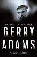 Gerry Adams: (O'Doherty Malachi (Editor)) - Gerry Adams: An Unauthorised Life (O'Doherty Malachi  (Editor))