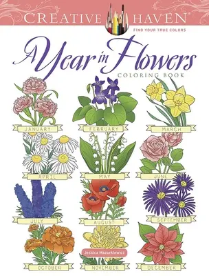Creative Haven Rok v kvetoch Omaľovánky - Creative Haven a Year in Flowers Coloring Book
