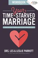 Pracovný zošit pre mužov: Ako zostať v spojení v rýchlosti života - Your Time-Starved Marriage Workbook for Men: How to Stay Connected at the Speed of Life