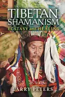 Tibetský šamanizmus: Extasia a liečenie - Tibetan Shamanism: Ecstasy and Healing