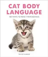 Reč tela mačky: 100 spôsobov, ako čítať ich signály - Cat Body Language: 100 Ways to Read Their Signals