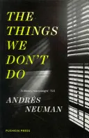 Veci, ktoré nerobíme (Neuman Andres (Autor)) - Things We Don't Do (Neuman Andres (Author))