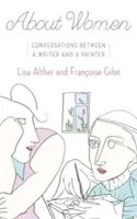 O ženách: Rozhovory medzi spisovateľom a maliarom - About Women: Conversations Between a Writer and a Painter