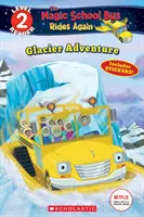 Ľadovcové dobrodružstvo (Kúzelný školský autobus opäť jazdí: Scholastic Reader, Level 2) - Glacier Adventure (the Magic School Bus Rides Again: Scholastic Reader, Level 2)