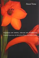 Vestige of Eden, Image of Eternity (Odkaz raja, obraz večnosti): Spoločná skúsenosť, hierarchia bytia a moderná veda - Vestige of Eden, Image of Eternity: Common Experience, the Hierarchy of Being, and Modern Science