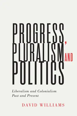 Pokrok, pluralizmus a politika, 79: Liberalizmus a kolonializmus, minulosť a súčasnosť - Progress, Pluralism, and Politics, 79: Liberalism and Colonialism, Past and Present