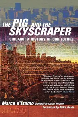 Ošípaná a mrakodrap: Chicago: História našej budúcnosti - The Pig and the Skyscraper: Chicago: A History of Our Future