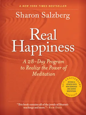 Skutočné šťastie, 10. výročné vydanie: 28-dňový program na realizáciu sily meditácie - Real Happiness, 10th Anniversary Edition: A 28-Day Program to Realize the Power of Meditation