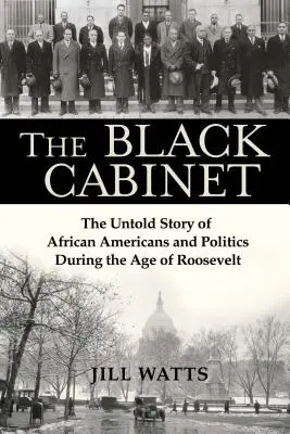 Čierny kabinet: Nevypovedaný príbeh Afroameričanov a politiky v Rooseveltovej ére - The Black Cabinet: The Untold Story of African Americans and Politics During the Age of Roosevelt
