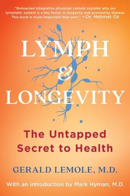 Lymfa a dlhovekosť: Nevyužité tajomstvo zdravia - Lymph & Longevity: The Untapped Secret to Health