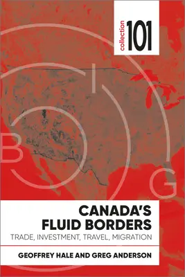 Tekuté hranice Kanady: Obchod, investície, cestovanie, migrácia - Canada's Fluid Borders: Trade, Investment, Travel, Migration