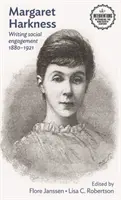 Margaret Harknessová: 1880 - 1921 - Margaret Harkness: Writing social engagement 1880-1921