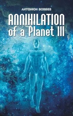 Vyhladenie planéty III - Annihilation of a Planet III