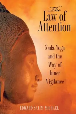 Zákon pozornosti: Zákon pozornosti: Nada joga a cesta vnútornej bdelosti - The Law of Attention: Nada Yoga and the Way of Inner Vigilance