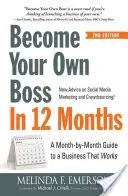 Staňte sa vlastným šéfom za 12 mesiacov: Vydajte sa na cestu k vlastnému podnikaniu za 12 rokov: Sprievodca po mesiacoch - Become Your Own Boss in 12 Months: A Month-By-Month Guide to a Business That Works
