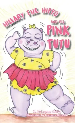 Hroch Hillary a ružová tuuta - Hillary the Hippo and the Pink Tutu