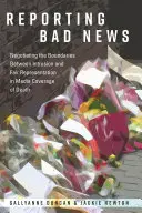 Informovanie o zlých správach; vyjednávanie o hraniciach medzi vtieravosťou a spravodlivým zobrazením v mediálnom spravodajstve o smrti - Reporting Bad News; Negotiating the Boundaries Between Intrusion and Fair Representation in Media Coverage of Death