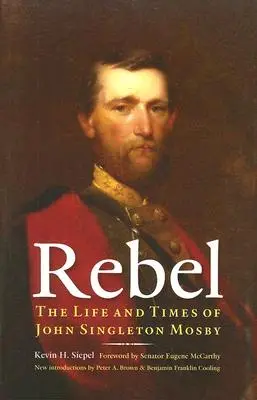 Rebel: Život a doba Johna Singletona Mosbyho - Rebel: The Life and Times of John Singleton Mosby