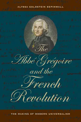ABBE Gregoire a Francúzska revolúcia: Vydanie knihy: The Making of Modern Universalism (Tvorba moderného univerzalizmu) - The ABBE Gregoire and the French Revolution: The Making of Modern Universalism