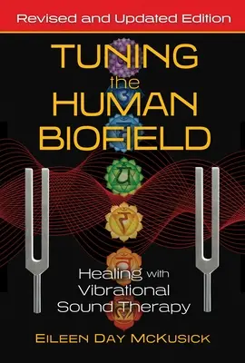 Vyladenie ľudského biopola: Liečenie pomocou vibračnej zvukovej terapie - Tuning the Human Biofield: Healing with Vibrational Sound Therapy