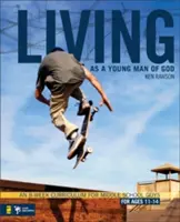 Žiť ako mladý Boží muž: 8-týždňový učebný plán pre stredoškolákov vo veku 11-14 rokov - Living as a Young Man of God: An 8-Week Curriculum for Middle School Guys, for Ages 11-14