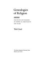Genealógie náboženstva: Disciplína a dôvody moci v kresťanstve a islame - Genealogies of Religion: Discipline and Reasons of Power in Christianity and Islam