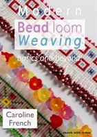 Moderné tkanie na korálkových krosnách - základy a ďalej - Modern Bead Loom Weaving - Basics and beyond