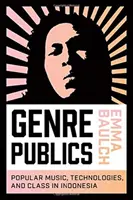Žánrové publiká: Populárna hudba, technológie a trieda v Indonézii - Genre Publics: Popular Music, Technologies, and Class in Indonesia