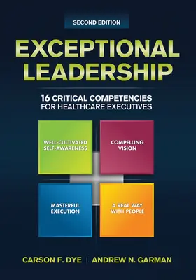 Výnimočné vedenie: Vydanie: 16 kľúčových kompetencií pre vedúcich pracovníkov v zdravotníctve, druhé vydanie - Exceptional Leadership: 16 Critical Competencies for Healthcare Executives, Second Edition