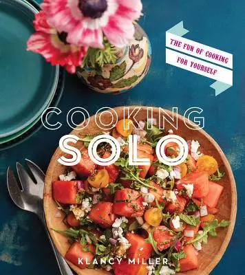 Sólo varenie: Zábava z varenia pre seba - Cooking Solo: The Fun of Cooking for Yourself