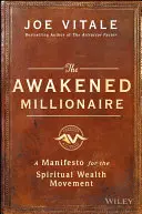 Prebudený milionár: Manifest duchovného hnutia za bohatstvo - The Awakened Millionaire: A Manifesto for the Spiritual Wealth Movement