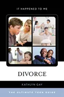 Rozvod: Sprievodca pre tínedžerov - Divorce: The Ultimate Teen Guide