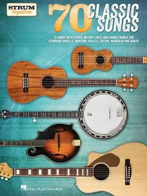 70 klasických piesní - Strum Together: Pre ukulele, barytónové ukulele, gitaru, banjo a mandolínu - 70 Classic Songs - Strum Together: For Ukulele, Baritone Ukulele, Guitar, Banjo & Mandolin