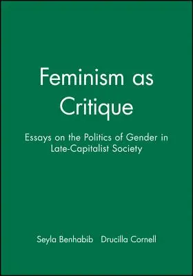Feminizmus ako kritika: Eseje o rodovej politike v neskorej kapitalistickej spoločnosti - Feminism as Critique: Essays on the Politics of Gender in Late-Capitalist Society