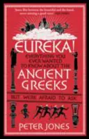 Heuréka! Všetko, čo ste kedy chceli vedieť o starovekých Grékoch, ale báli ste sa spýtať - Eureka!: Everything You Ever Wanted to Know about Ancient Greeks But Were Afraid to Ask