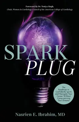 Sparkplug: Vydanie knihy: Plán, ako sebavedomo zapaľovať a riadiť svoju kariéru bez toho, aby ste sa vzdali svojich snov - Sparkplug: The Roadmap to Confidently Ignite and Navigate Your Career Without Compromising Your Dreams