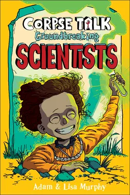 Rozprávanie o mŕtvole: Prelomoví vedci - Corpse Talk: Groundbreaking Scientists