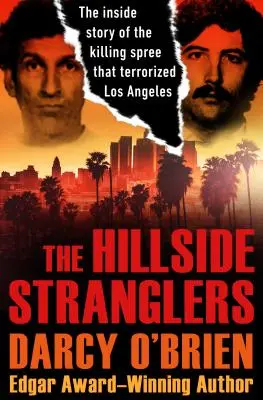 The Hillside Stranglers: Vražedné besnenie, ktoré terorizovalo Los Angeles - The Hillside Stranglers: The Inside Story of the Killing Spree That Terrorized Los Angeles