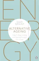 Alternatívne starnutie: Ako dlhšie vyzerať a cítiť sa mladšie - Alternative Ageing: How to Stay Looking and Feeling Younger for Longer