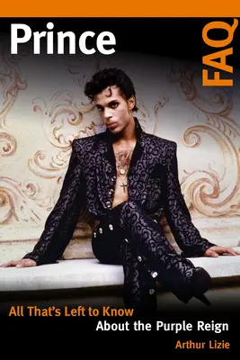 Často kladené otázky o princovi: Všetko, čo ešte treba vedieť o Purpurovom kráľovi - Prince FAQ: All That's Left to Know About the Purple Reign