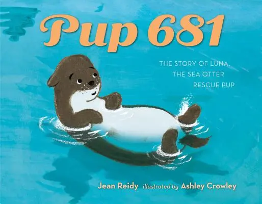 Šteňa 681: Príbeh o záchrane morskej vydry - Pup 681: A Sea Otter Rescue Story