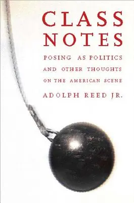 Poznámky k triede: Vydávanie sa za politiku a iné myšlienky o americkej scéne - Class Notes: Posing as Politics and Other Thoughts on the American Scene