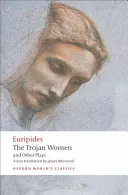 Trójske ženy a iné hry - The Trojan Women and Other Plays