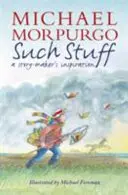 Takéto veci: Inšpirácia tvorcu príbehov - Such Stuff: A Story-maker's Inspiration