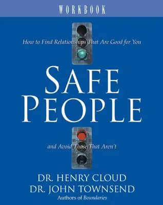 Pracovný zošit Bezpeční ľudia: Ako nájsť vzťahy, ktoré sú pre vás dobré, a vyhnúť sa tým, ktoré nie sú - Safe People Workbook: How to Find Relationships That Are Good for You and Avoid Those That Aren't