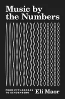 Hudba podľa čísel: Od Pytagora po Schoenberga - Music by the Numbers: From Pythagoras to Schoenberg