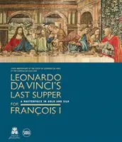 Posledná večera Leonarda da Vinciho pre Františka I. - Leonardo da Vinci's Last Supper for Francois I