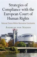 Stratégie dodržiavania Európskeho súdu pre ľudské práva: Racionálna voľba v rámci normatívnych obmedzení - Strategies of Compliance with the European Court of Human Rights: Rational Choice Within Normative Constraints