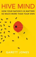 Úľová myseľ: Ako na IQ vášho národa záleží oveľa viac ako na vašom vlastnom - Hive Mind: How Your Nation's IQ Matters So Much More Than Your Own