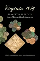 Virginia 1619: Otroctvo a sloboda pri vzniku anglickej Ameriky - Virginia 1619: Slavery and Freedom in the Making of English America